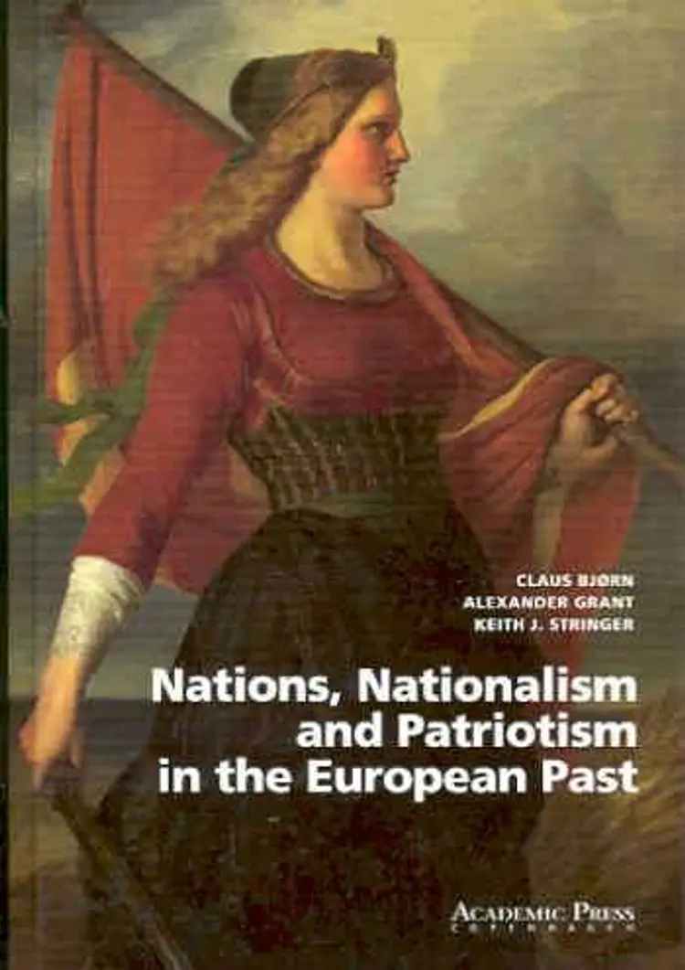 Nations, nationalism and patriotism in the European past af Claus Bjørn