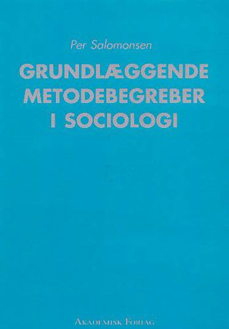Grundlæggende metodebegreber i sociologi af Per Salomonsen
