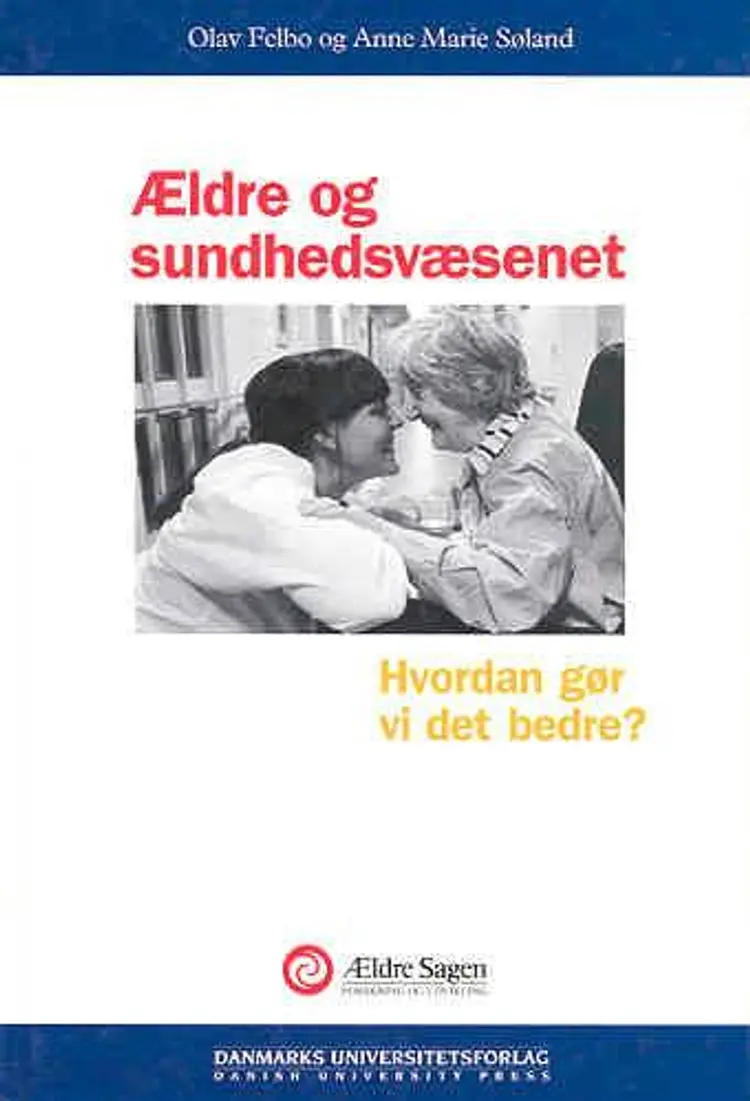 Ældre og sundhedsvæsenet af Olav Felbo
