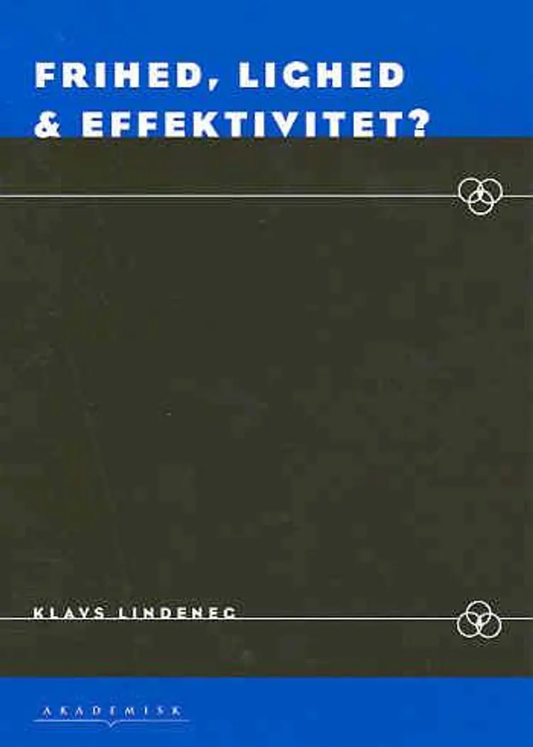 Frihed, lighed & effektivitet? af Klavs Lindeneg