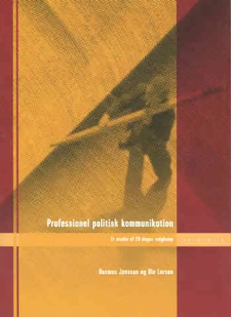 Professionel politisk kommunikation af Ole A. Larsen