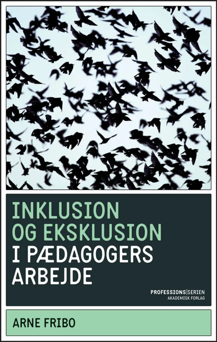 Inklusion og eksklusion i pædagogers arbejde af Arne Fribo