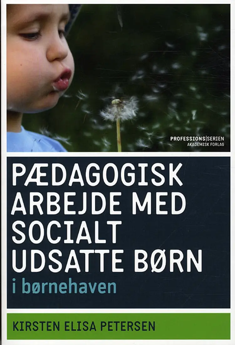 Pædagogers arbejde med socialt udsatte børn i børnehaven af Kirsten Elisa Petersen