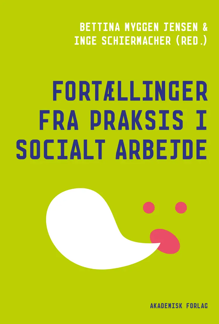 Fortællinger fra praksis i socialt arbejde af Bettina Myggen Jensen