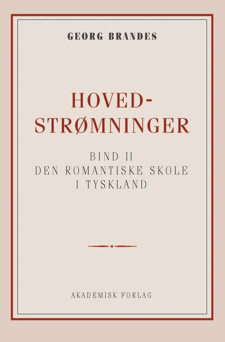 Hovedstrømninger i det 19de Aarhundredes Litteratur bd. 2 af Georg Brandes