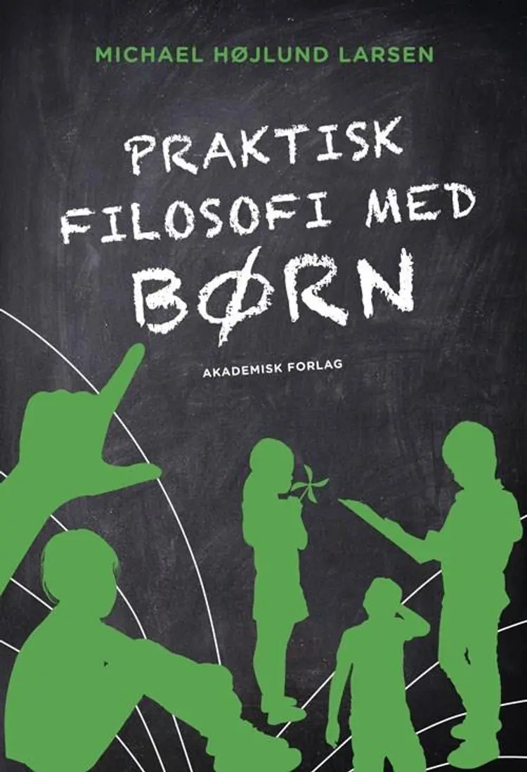 Praktisk filosofi med børn af Michael Højlund Larsen