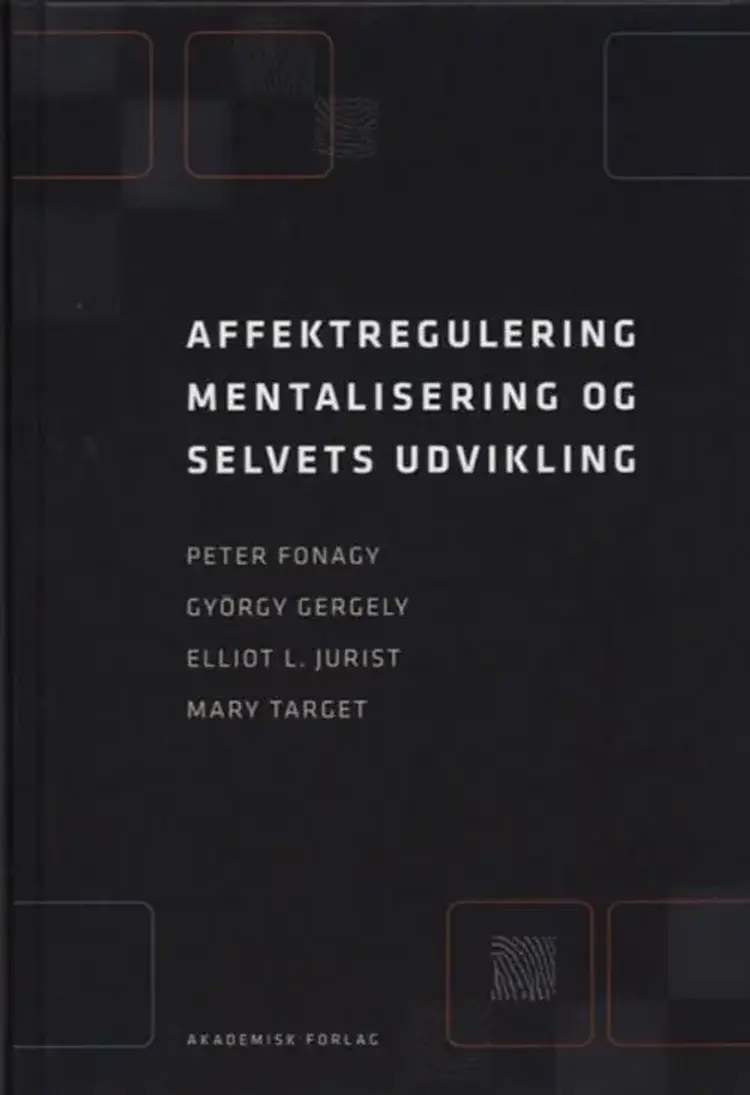 Affektregulering, mentalisering og selvets udvikling af Peter Fonagy