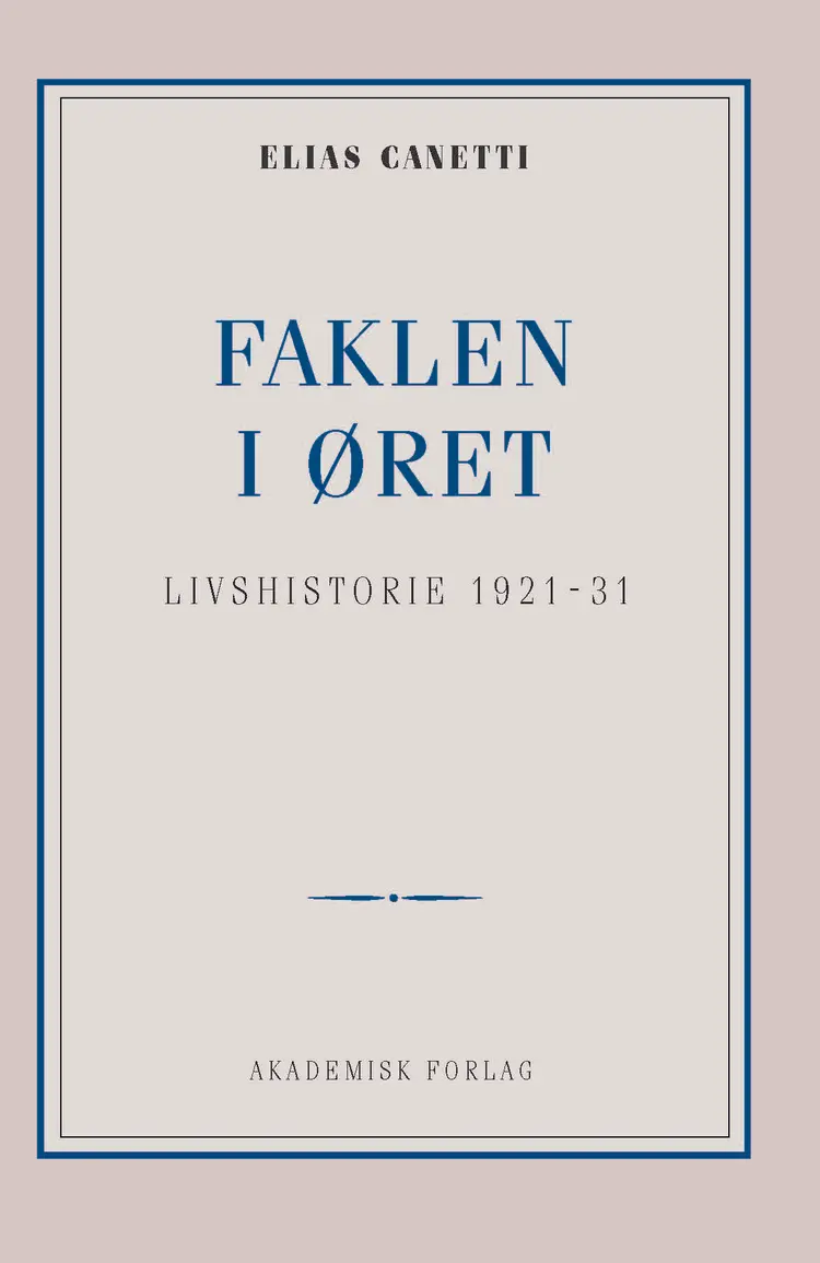 Faklen i øret: Livshistorie 1921-1931 af Elias Canetti