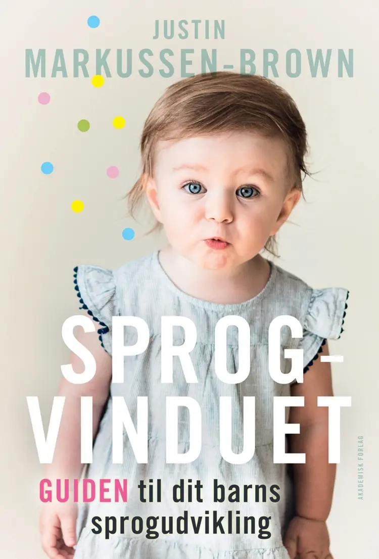 Sprogvinduet - guiden til dit barns sproudvikling af Justin Markussen-Brown