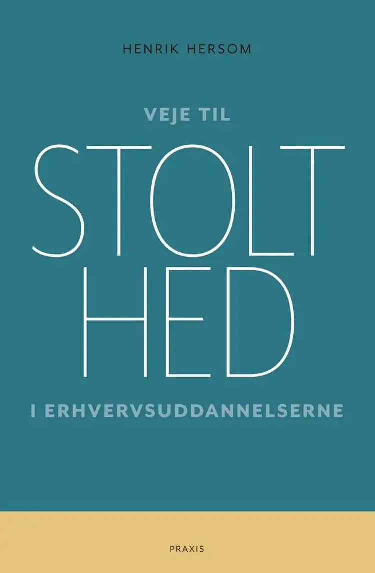 Veje til stolthed i erhvervsuddannelserne af Henrik Hersom