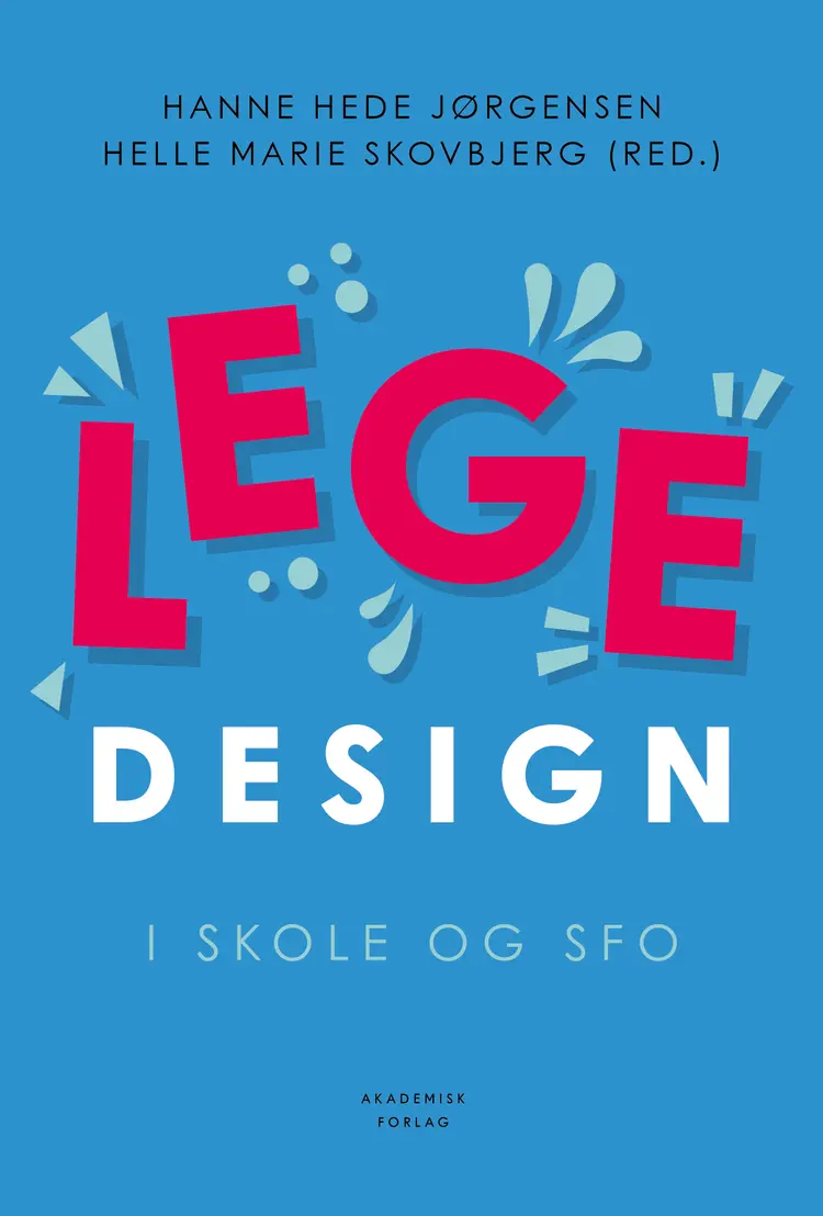 Legedesign i skole og SFO af Helle Marie Skovbjerg