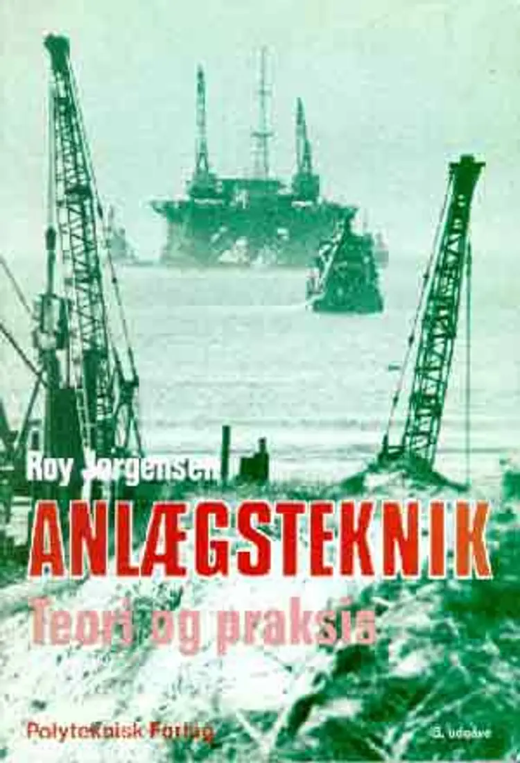 Anlægsteknik. Teori og praksis af Roy Jørgensen