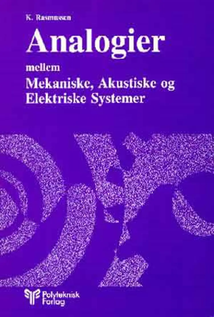 Analogier mellem mekaniske, akustiske og elektriske systemer af K. Rasmussen