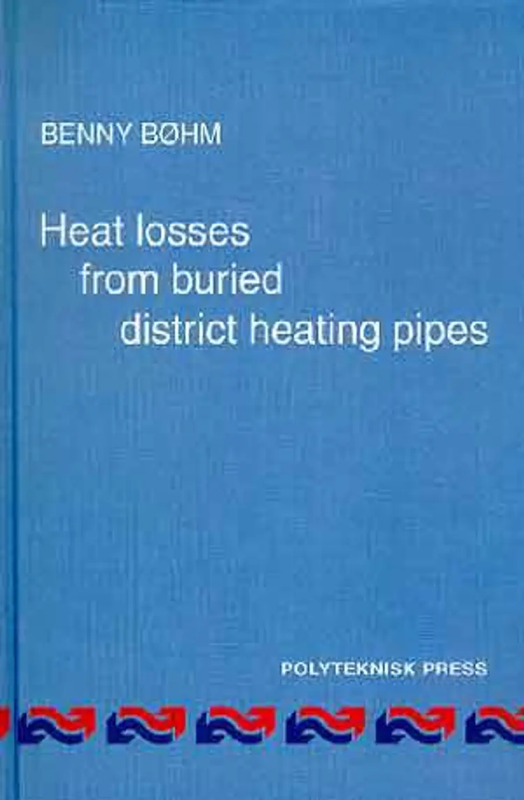 Heat losses from buried district heating pipes af Benny Bøhm