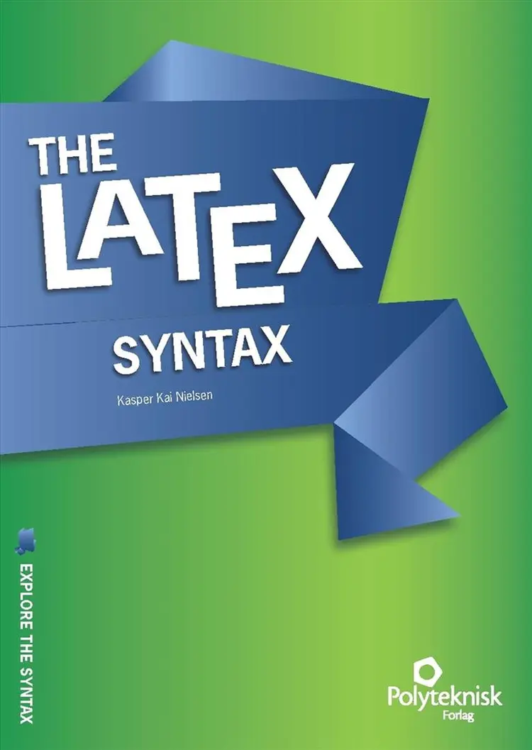 LaTex - Explore the Syntax af Kasper Kai Nielsen