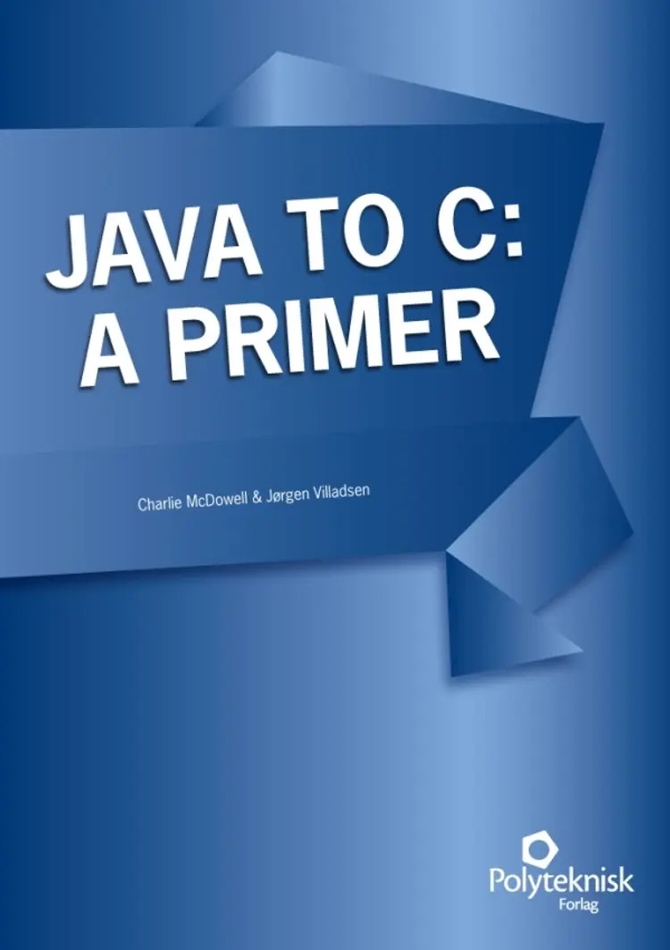 Java to C - a primer af Jørgen Villadsen