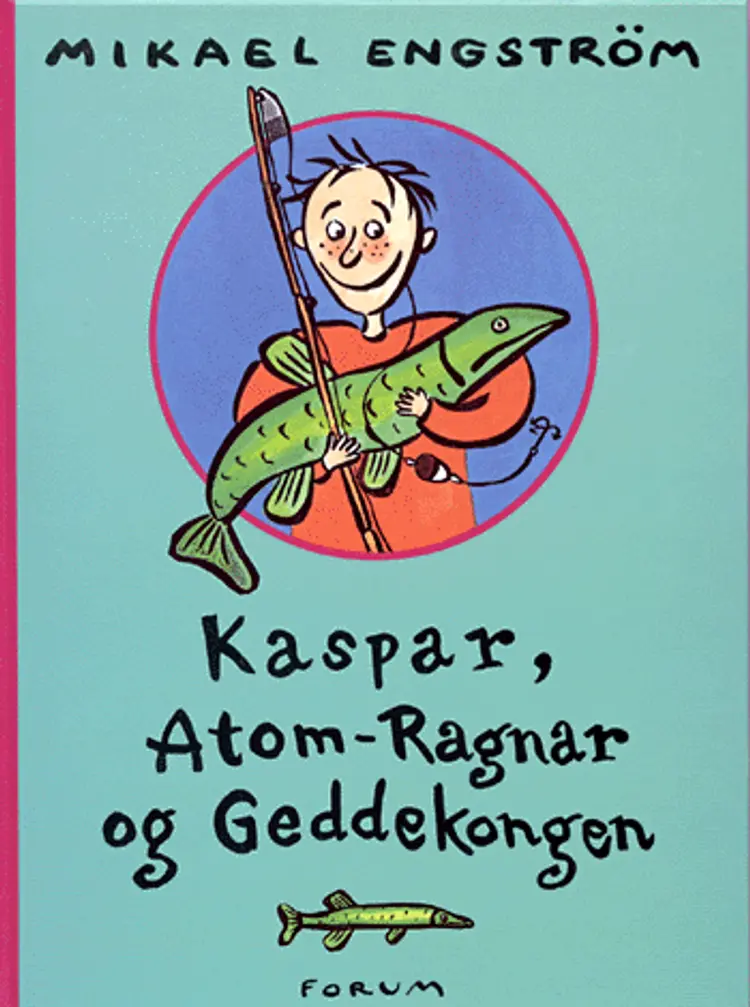 Kaspar, Atom-Ragnar og Geddekongen af Mikael Engström