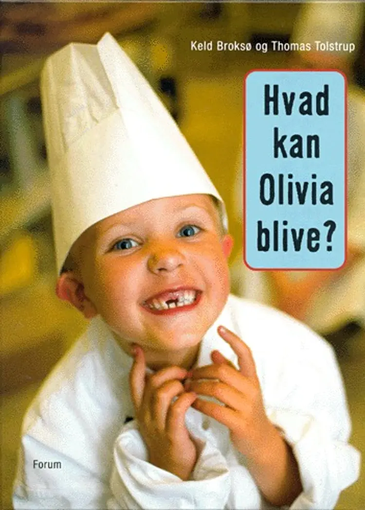 Hvad kan Olivia blive? af Keld Broksø