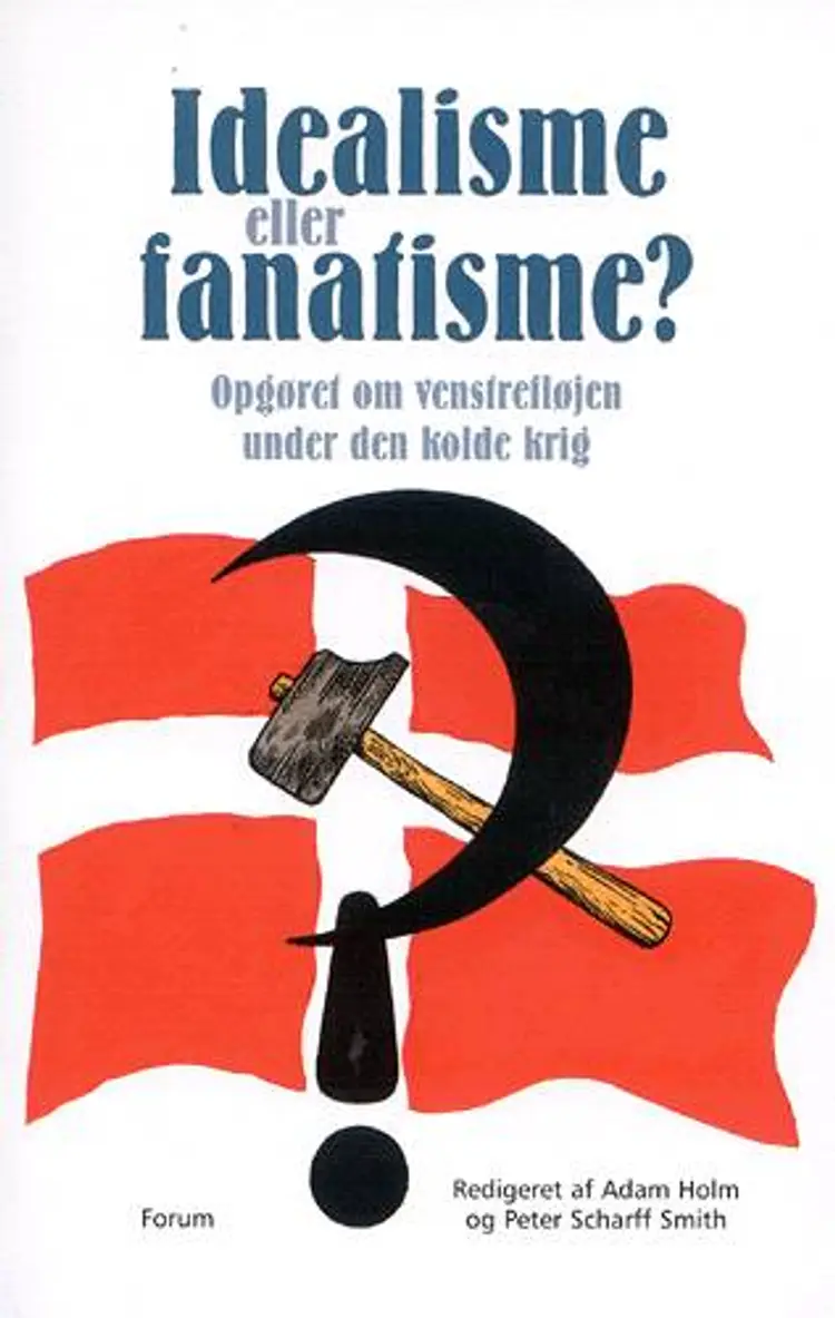 Idealisme eller fanatisme? af Peter Scharff Smith