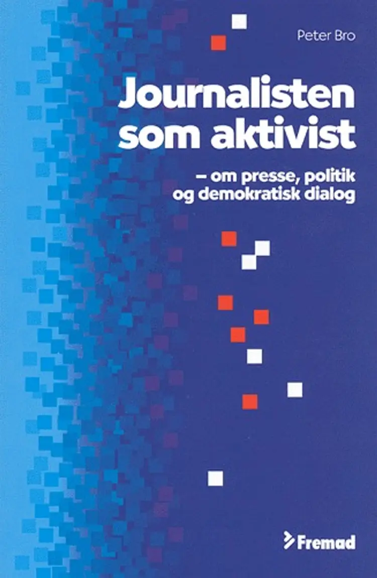 Journalisten som aktivist af Peter Bro