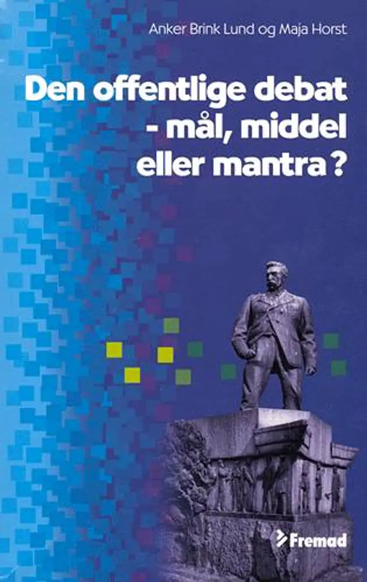 Den offentlige debat - mål, middel eller mantra? af Anker Brink Lund