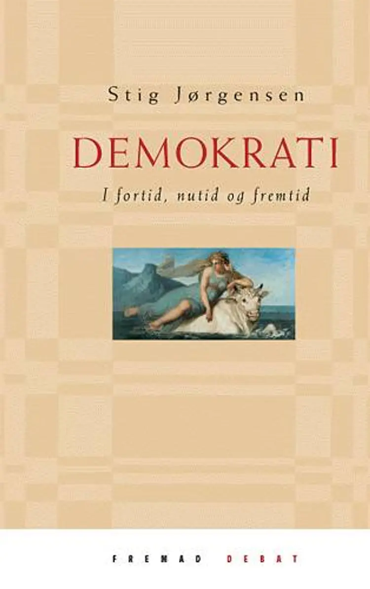 Demokrati - i fortid, nutid og fremtid af Stig Jørgensen