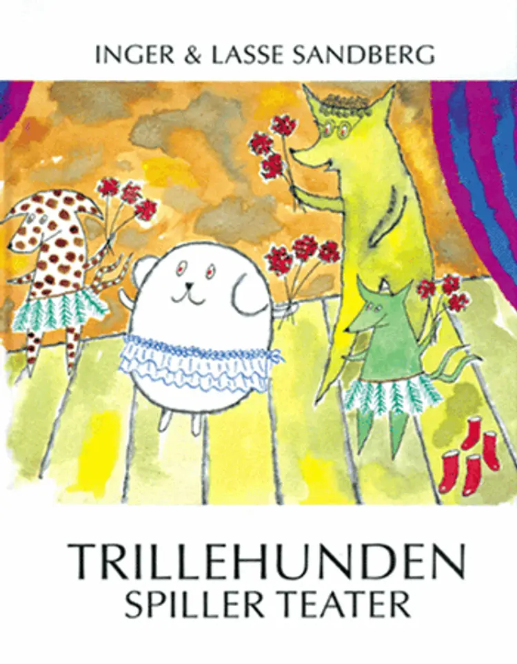 Trillehunden spiller teater af Inger Sandberg