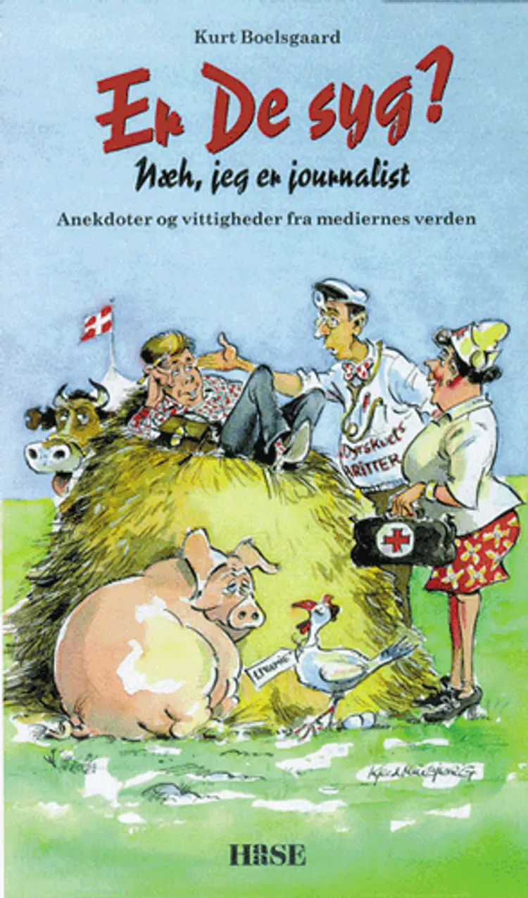 Er De syg? Næh, jeg er journalist af Kurt Boelsgaard