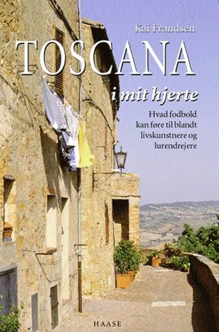 Toscana i mit hjerte af Kai Frandsen