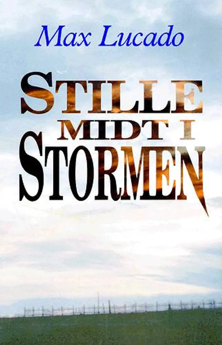 Stille midt i stormen af Max Lucado
