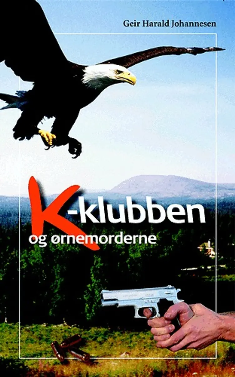 K-klubben og ørnemorderne af Geir Harald Johannessen