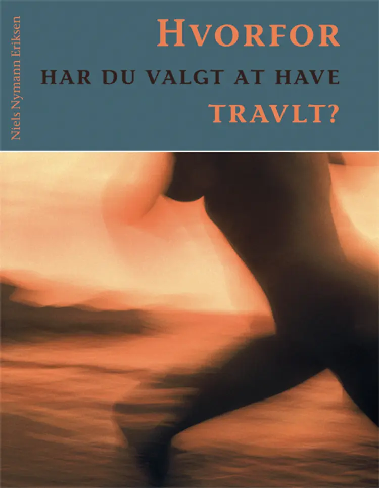 Hvorfor har du valgt at have travlt? af Niels Nymann Eriksen