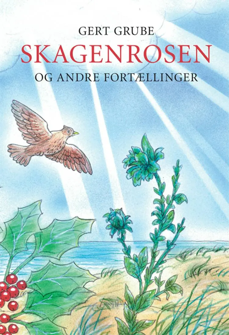 Skagenrosen og andre fortællinger af Gert Grube
