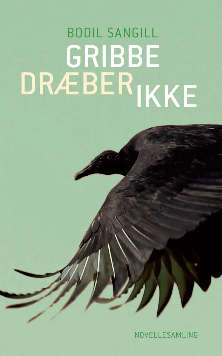 Gribbe dræber ikke af Bodil Sangill