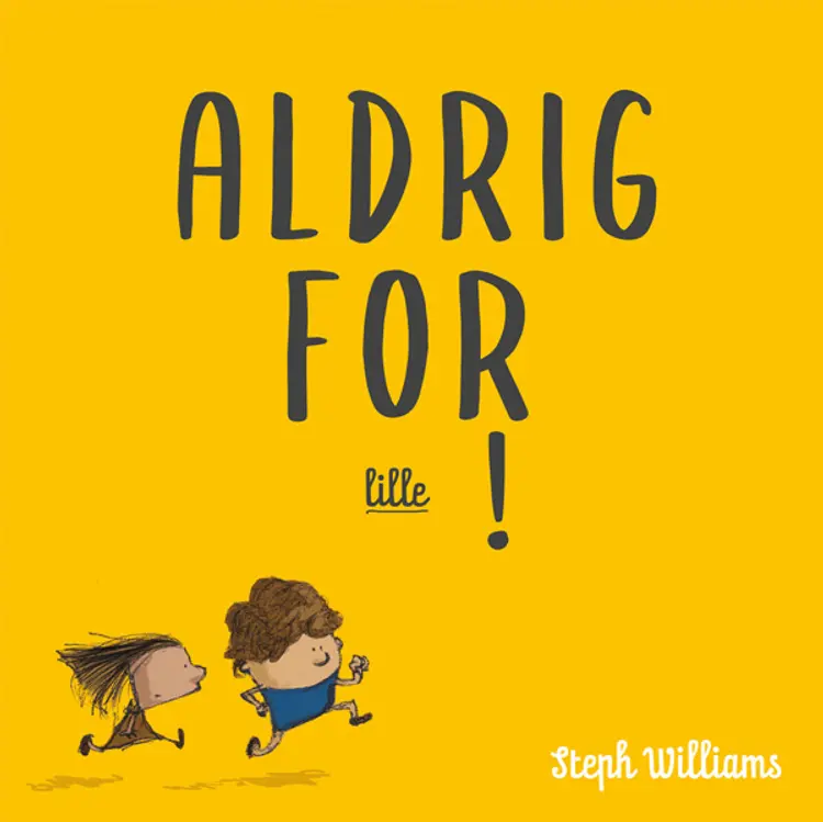 Aldrig for lille af Steph Williams