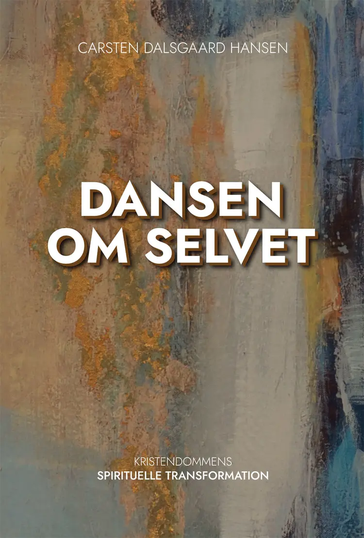 Dansen om selvet af Carsten Dalsgaard Hansen