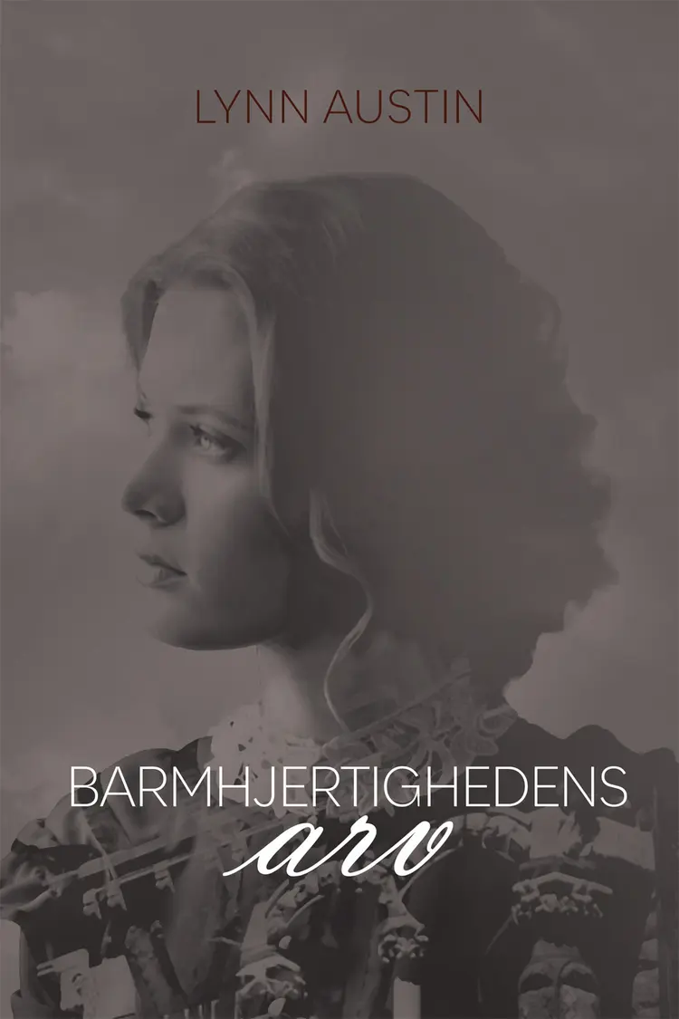 Barmhjertighedens arv af Lynn Austin