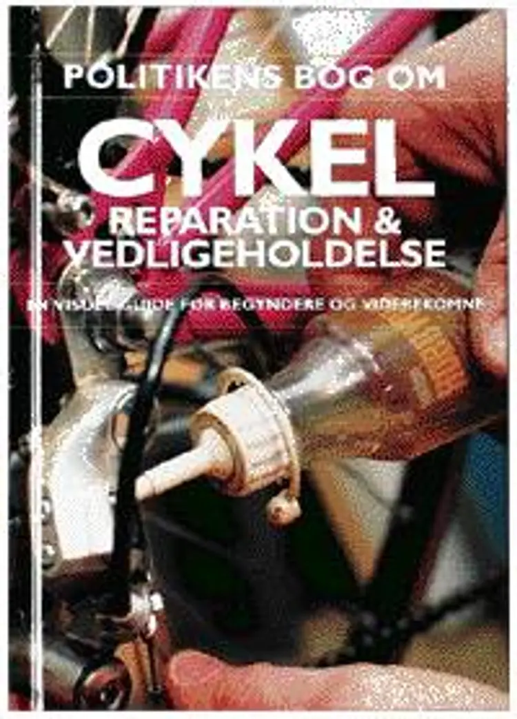 Politikens bog om cykelreparation og vedligeholdelse af Richard Ballantine