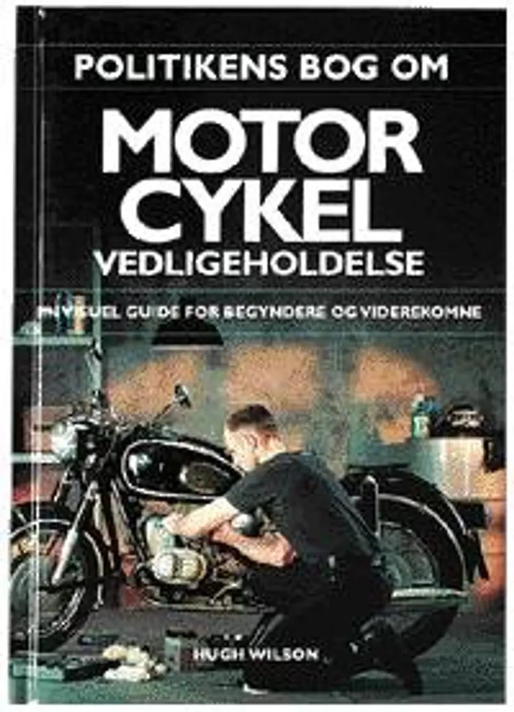 Politikens bog om motorcykelvedligeholdelse af Hugo Wilson
