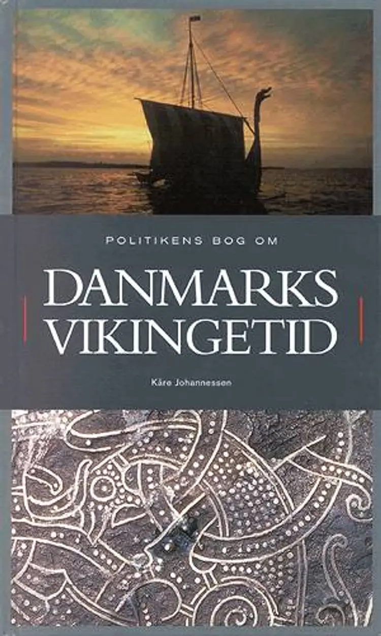 Politikens bog om Danmarks vikingetid af Kåre Johannessen