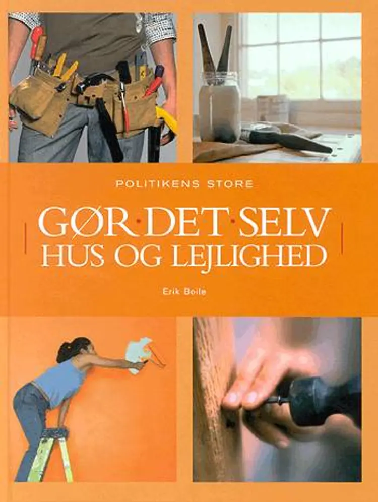 Politikens store gør det selv hus og lejlighed af Erik Boile