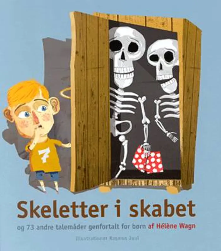 Skeletter i skabet og 73 andre talemåder forklaret for børn af Hélène Wagn Wagn