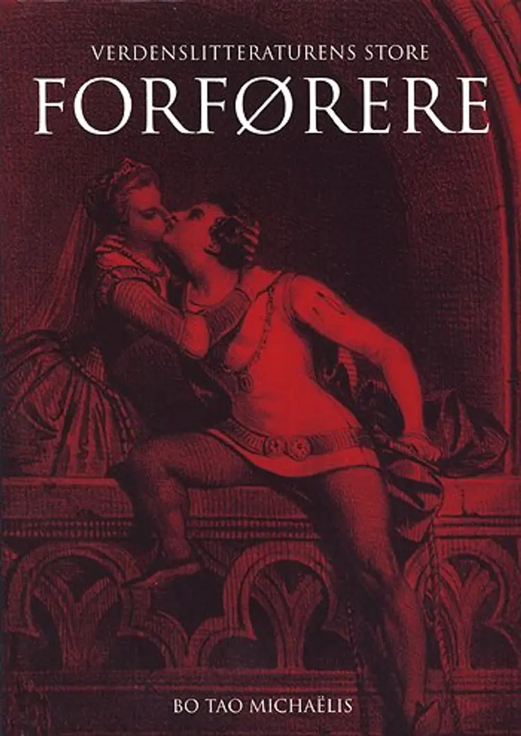 Verdenslitteraturens store forførere af Bo Tao Michaëlis