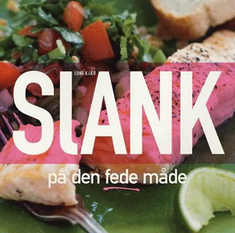 Slank på den fede måde! af Lone Kjær