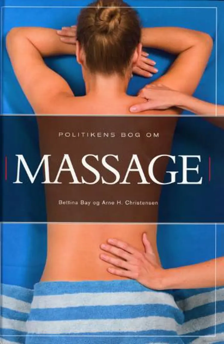 Politikens bog om massage af Bettina Bay