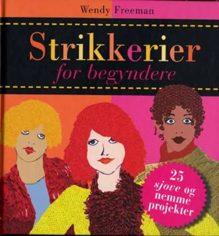 Strikkerier for begyndere af Wendy Freeman