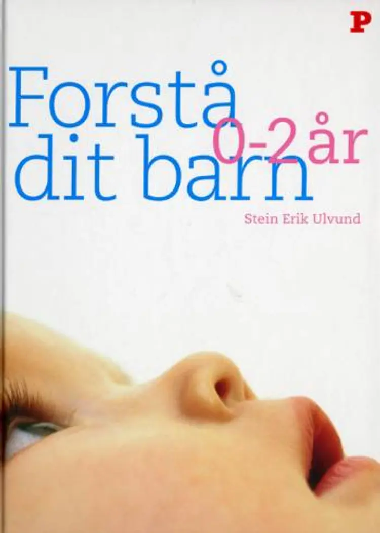 Forstå dit barn - 0-2 år af Stein Erik Ulvund