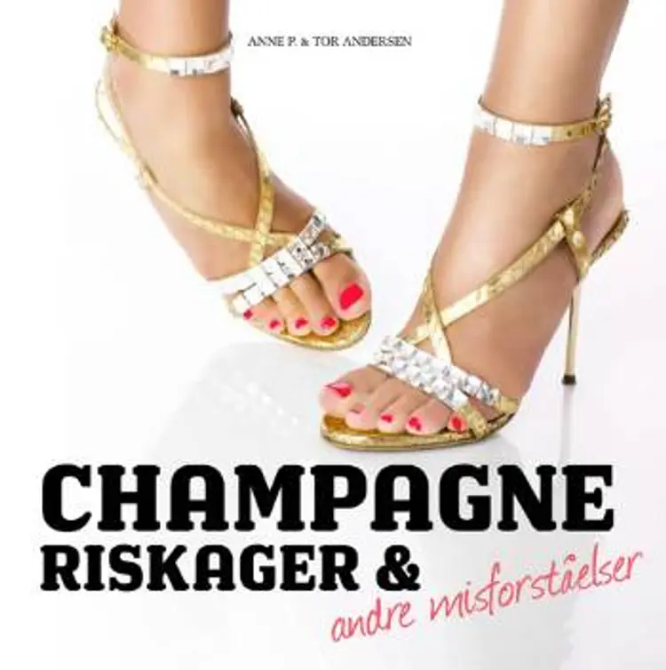 Champagne, riskager & andre misforståelser af Tor Andersen