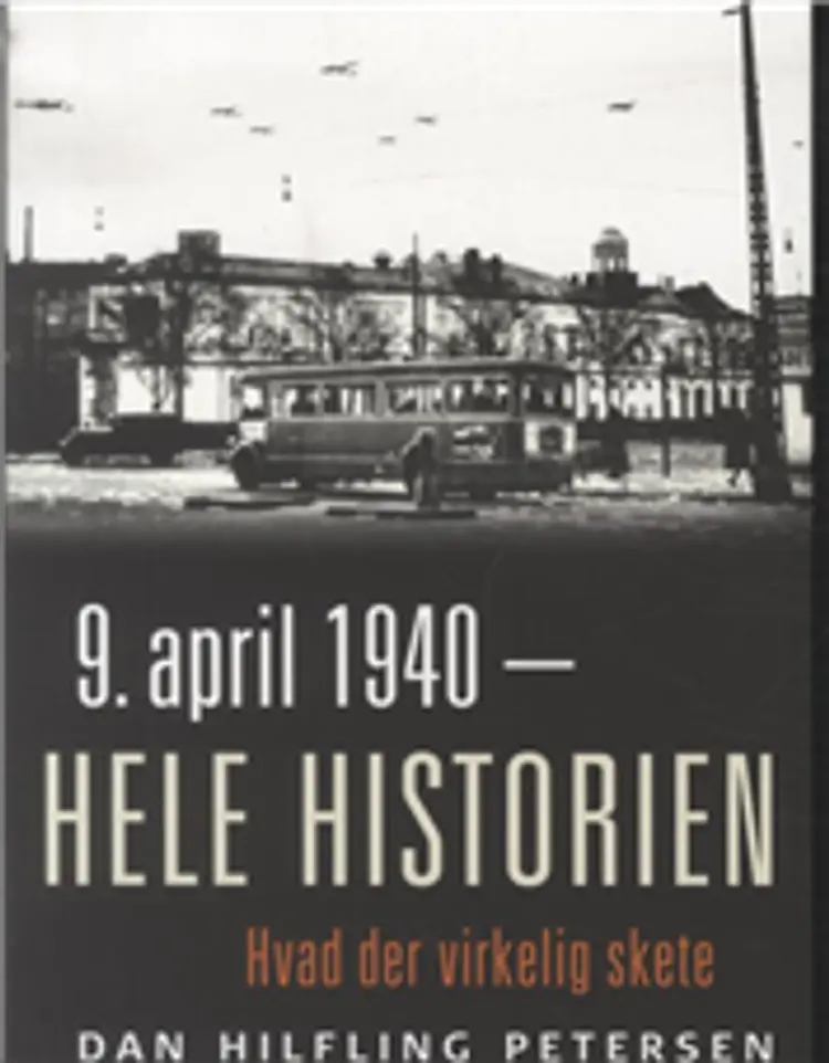 9. april 1940 - hele historien af Dan Hilfling