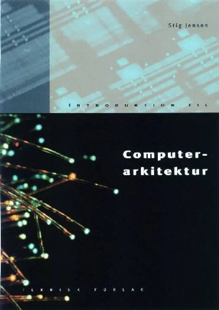Introduktion til computerarkitektur af Stig Jensen